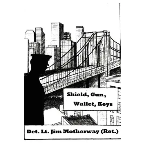 Shield, Gun, Wallet, Keys: One Cop's Story