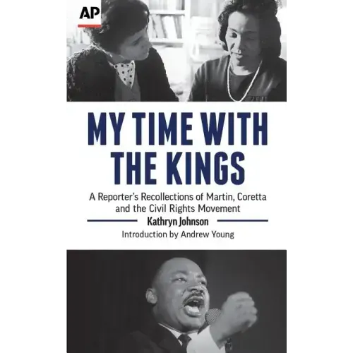 My Time with the Kings: A Reporter's Recollections of Martin, Coretta and the Civil Rights Movement