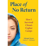 Place of No Return: How I Survived China's Uyghur Camps