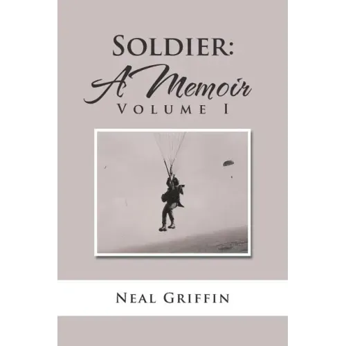 Soldier: A Memoir: Volume I