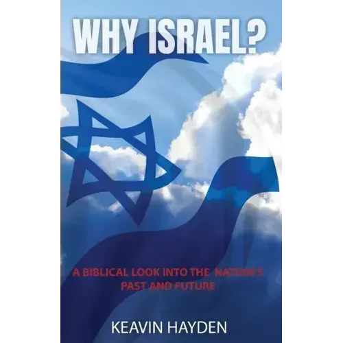 Why Israel?: A Biblical Look into the Nation's Past and Future