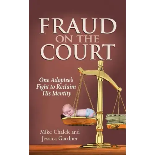 Fraud on the Court: One Adoptee's Fight to Reclaim His Identity