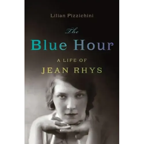 Blue Hour: A Life of Jean Rhys