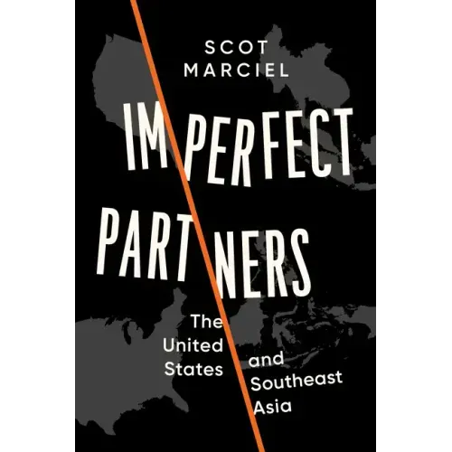 Imperfect Partners: The United States and Southeast Asia