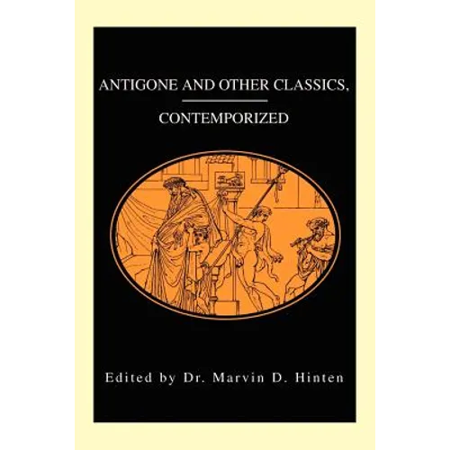 Antigone and Other Classics, Contemporized