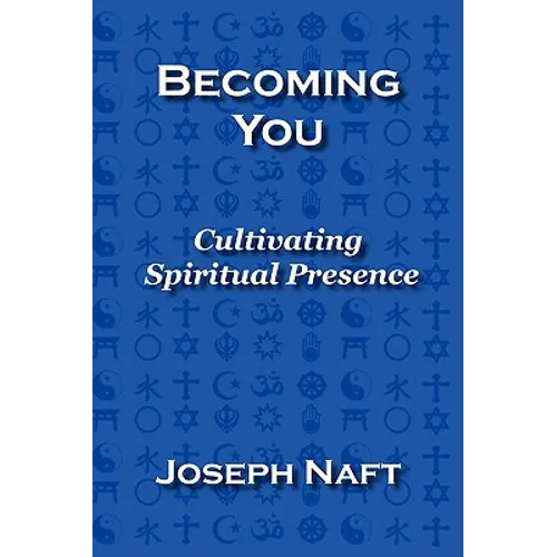 Becoming You: Cultivating Spiritual Presence