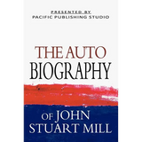 The Autobiography Of John Stuart Mill