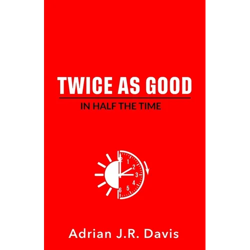 Twice As Good in Half the Time