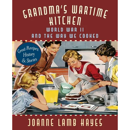 Grandma's Wartime Kitchen: World War II and the Way We Cooked