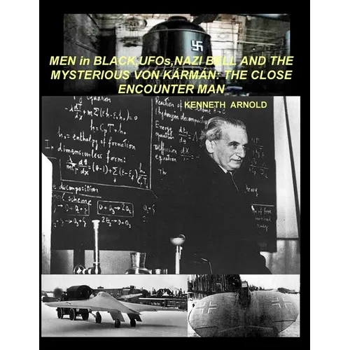 MEN in BLACK, UFOs, NAZI BELL AND THE MYSTERIOUS VON KÁRMÁN: The Close Encounter Man