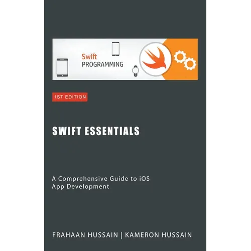 Swift Essentials: A Comprehensive Guide to iOS App Development