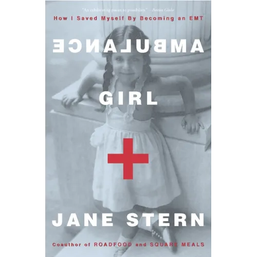 Ambulance Girl: How I Saved Myself by Becoming an EMT
