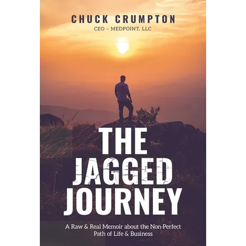 The Jagged Journey: A Raw & Real Memoir about the Non-Perfect Path of Life & Business
