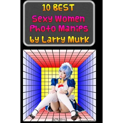 10 BEST Sexy Women Photo Manips by Larry Murk