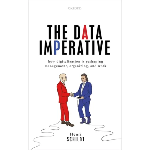 The Data Imperative: How Digitalization Is Reshaping Management, Organizing, and Work