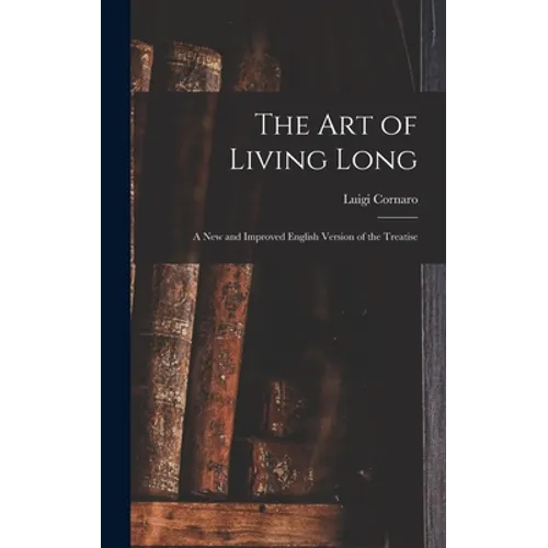 The Art of Living Long: A New and Improved English Version of the Treatise