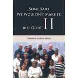 Some Said We Wouldn't Make It, but God! II