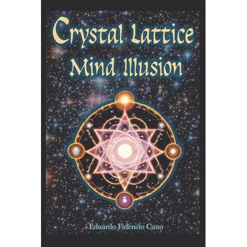 The Crystal Lattice Mind Illusion