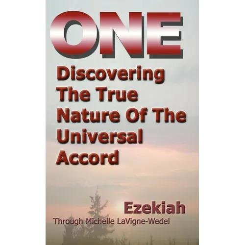 One: Discovering the True Nature of the Universal Accord