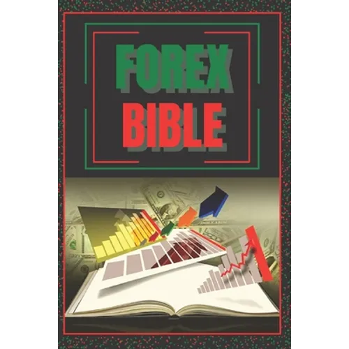 Forex Bible: SUPER POWERFUL GUIDE to becoming a FOREX expert!