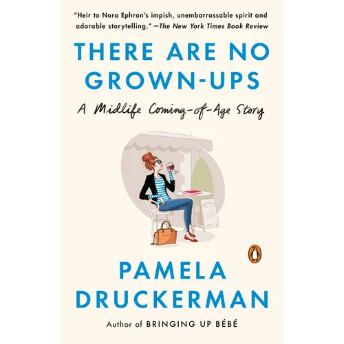 There Are No Grown-ups: A Midlife Coming-of-Age Story