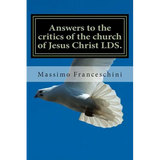 Answers to the critics of the church of Jesus Christ LDS.: Answers to polygamy, Polyandry and many others questions