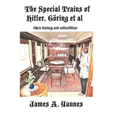 The Special Trains of Hitler, Göring et al: (their history and collectibles)