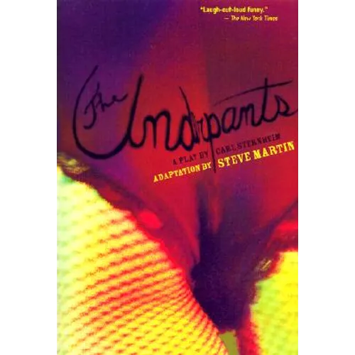 The Underpants: A Play by Carl Sternheim