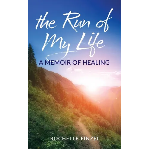 The Run of My Life: A Memoir of Healing