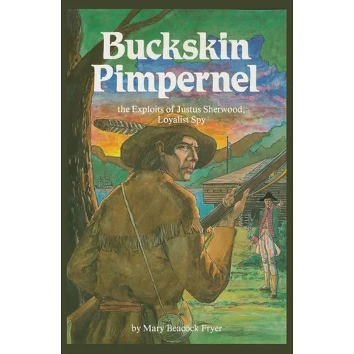 Buckskin Pimpernel: The Exploits of Justus Sherwood, Loyalist Spy