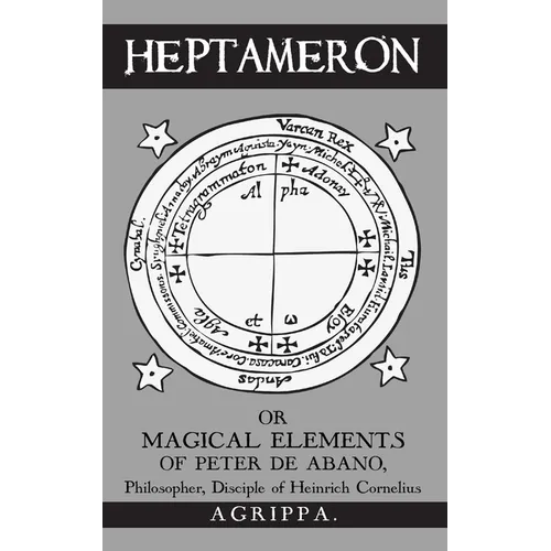 Heptameron: or Magical Elements of Peter de Abano