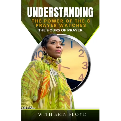 The Hours of Prayer: Understanding the Power of the 8 Prayer Watches