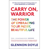 Carry On, Warrior: The Power of Embracing Your Messy, Beautiful Life - Paperback