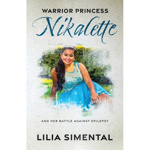 Warrior Princess Nikalette: And Her Battle Against Epilepsy