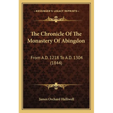 The Chronicle Of The Monastery Of Abingdon: From A.D. 1218 To A.D. 1304 (1844)