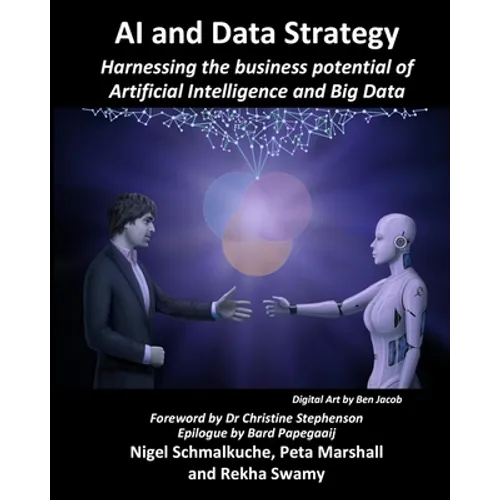 AI and Data Strategy: Harnessing the business potential of Artificial Intelligence and Big Data