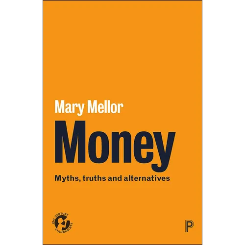 Money: Myths, Truths and Alternatives