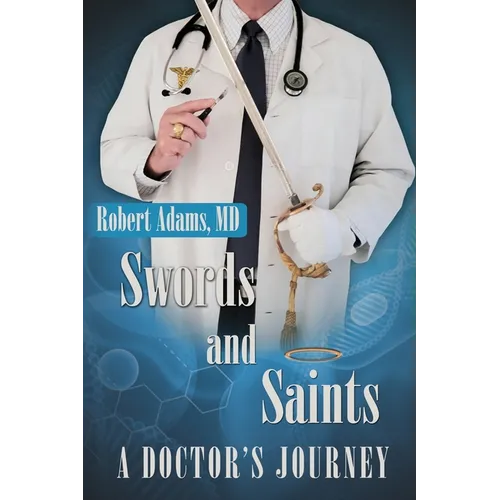 Swords and Saints A Doctor's Journey