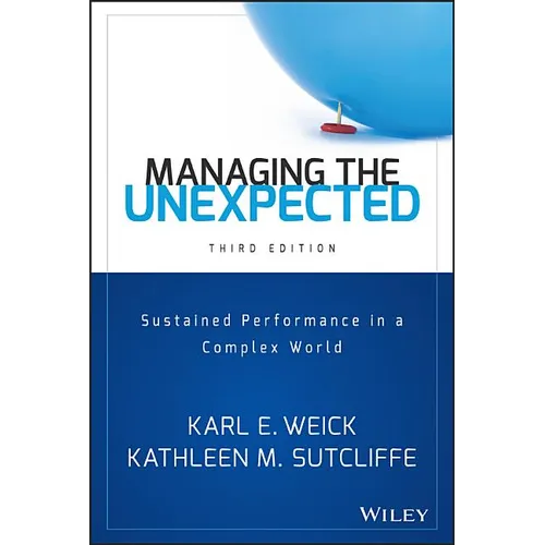 Managing the Unexpected: Sustained Performance in a Complex World