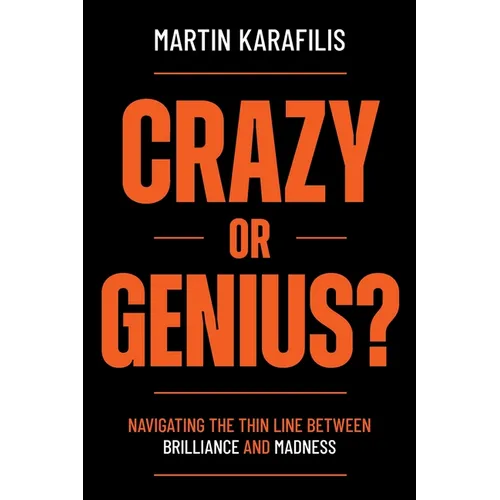 Crazy or Genius?: Navigating the Thin Line Between Brilliance and Madness