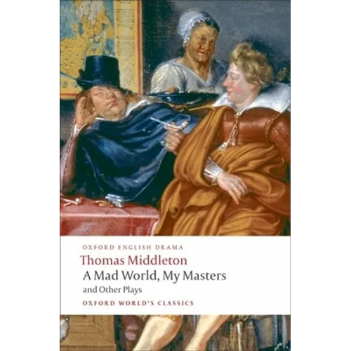 A Mad World, My Masters/Michaelmas Term/A Trick to Catch the Old One/No Wit, No Help Like a Woman's
