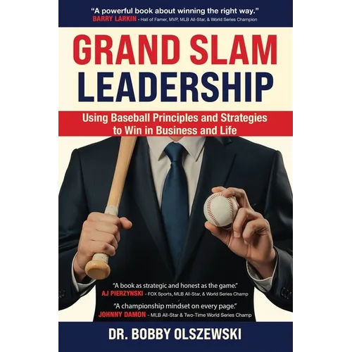Grand Slam Leadership: Using Baseball Principles and Strategies to Win in Business and Life