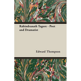 Rabindranath Tagore - Poet and Dramatist - Hardcover