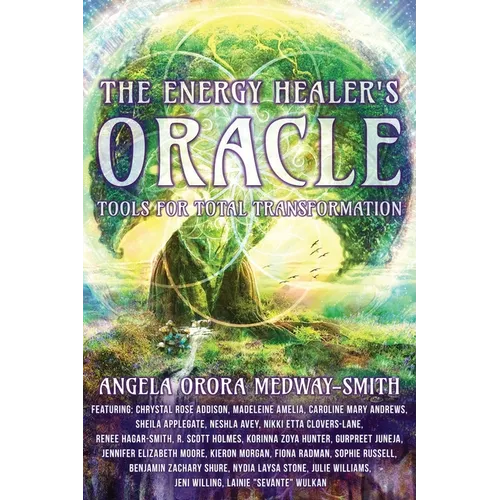 The Energy Healer's Oracle: Tools for Total Transformation