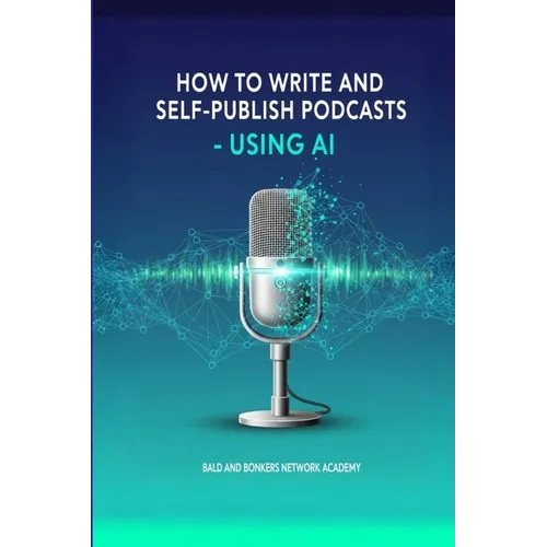 How to Write and Self-Publish Podcasts - Using AI