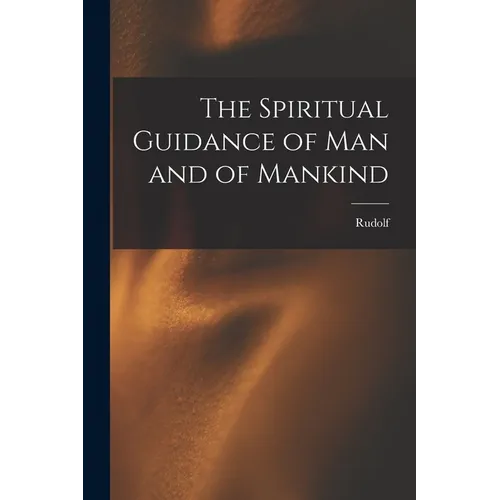 The Spiritual Guidance of Man and of Mankind