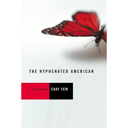 The Hyphenated American: Four Plays: Red, Scissors, a Beautiful Country, and Wonderland