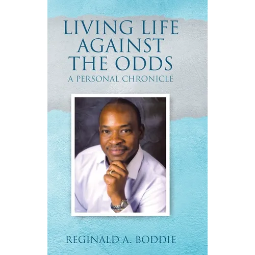 Living Life Against the Odds: A Personal Chronicle