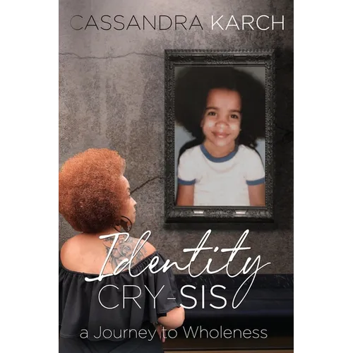 Identity Cry-Sis: A Journey to Wholeness