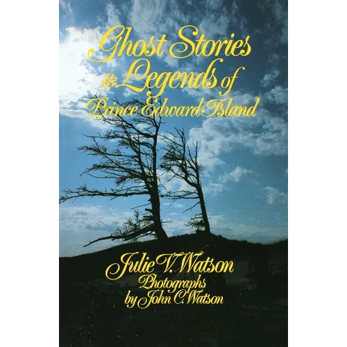 Ghost Stories and Legends of Prince Edward Island